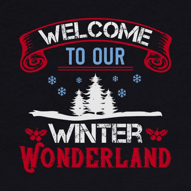 Welcome To Our Winter Wonderland by APuzzleOfTShirts